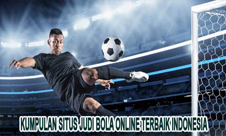 Kumpulan Situs Judi Bola Online Terbaik Indonesia
